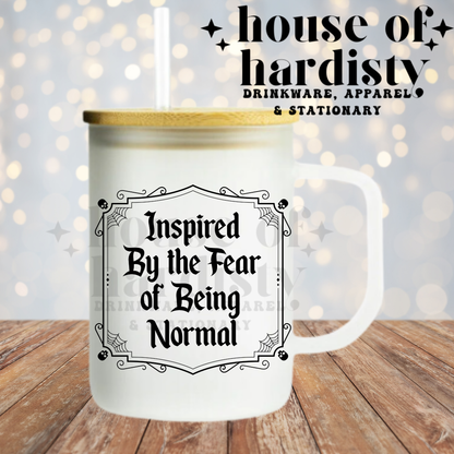 Fear of Being Normal | 16oz Hot & Cold Glass Cup