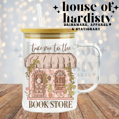 Take Me To The Bookstore | 16oz Hot & Cold Glass Cup