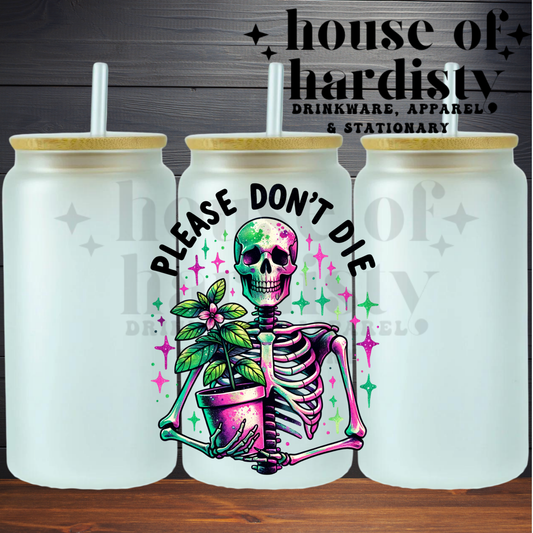 Please Don't Die | 16oz Hot & Cold Glass Cup