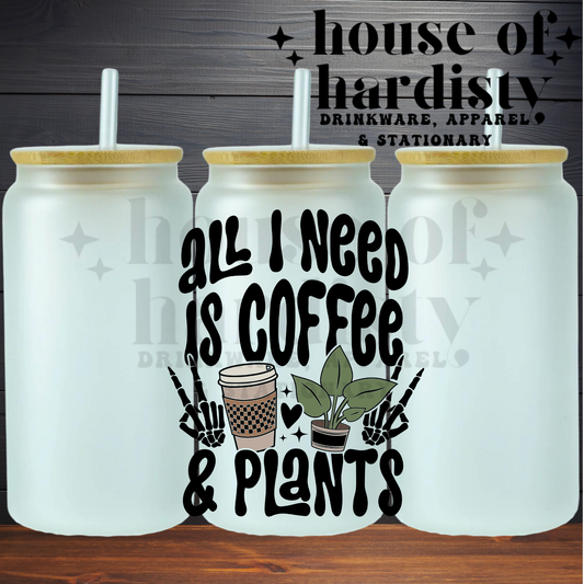 All I Need is Coffee & Plants | 16oz Hot & Cold Glass Cup