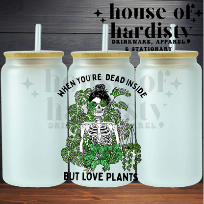 Dead Inside But Love Plants | 16oz Hot & Cold Glass Cup