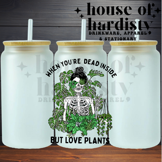 Dead Inside But Love Plants | 16oz Hot & Cold Glass Cup