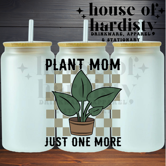 Plant Mom Just One More | 16oz Hot & Cold Glass Cup