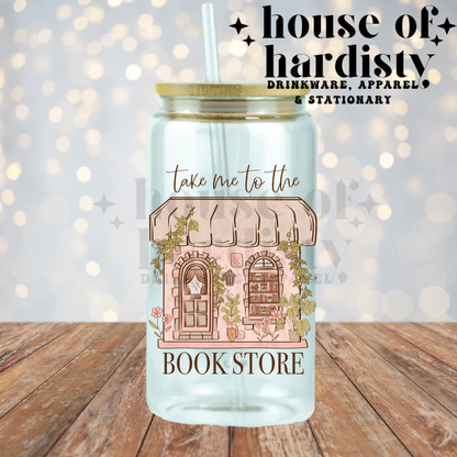 Take Me To The Bookstore | 16oz Hot & Cold Glass Cup