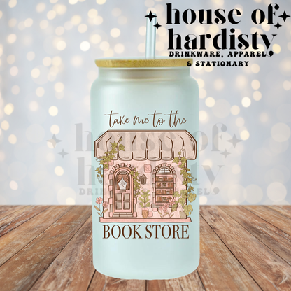 Take Me To The Bookstore | 16oz Hot & Cold Glass Cup