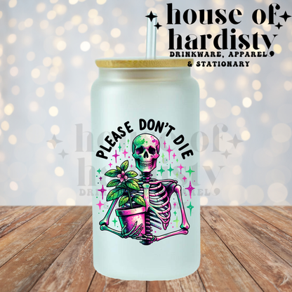 Please Don't Die | 16oz Hot & Cold Glass Cup