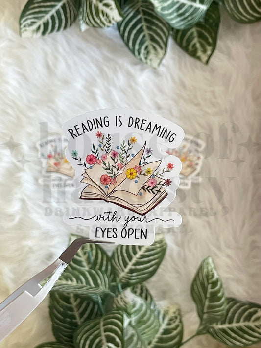 Reading is Dreaming With Your Eyes Open | Sticker