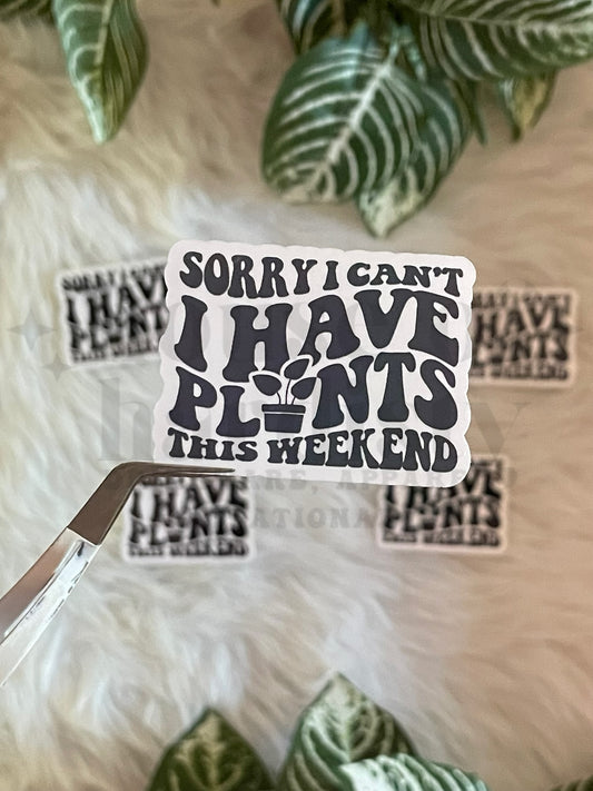 I Have Plants This Weekend | Sticker