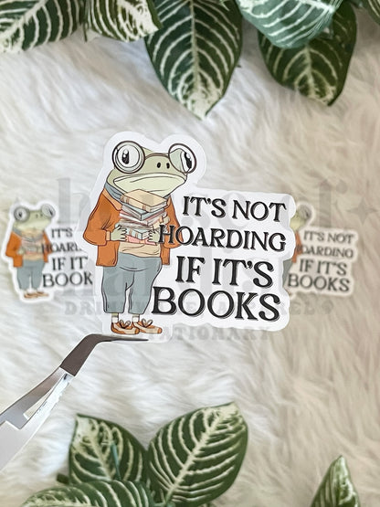 It's Not Hoarding If It's Books | Sticker