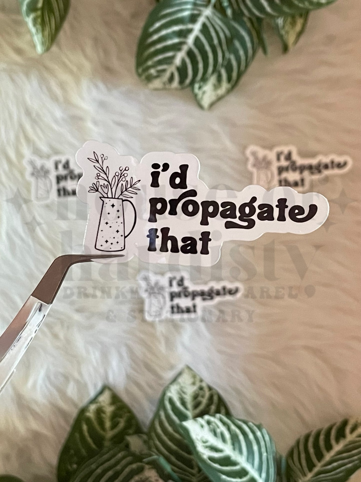 I'd Propagate That | Sticker