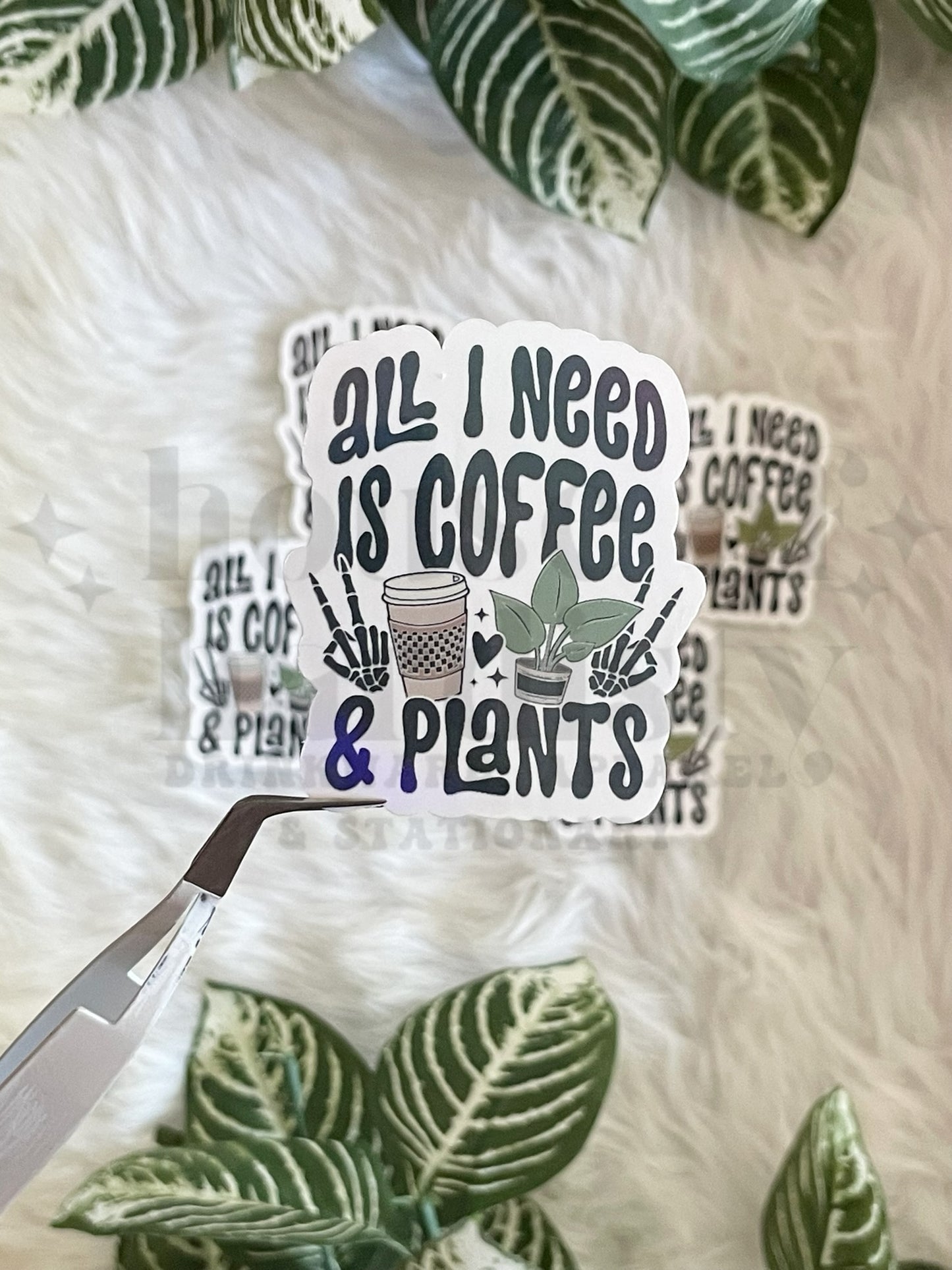 All I Need Is Coffee & Plants | Sticker