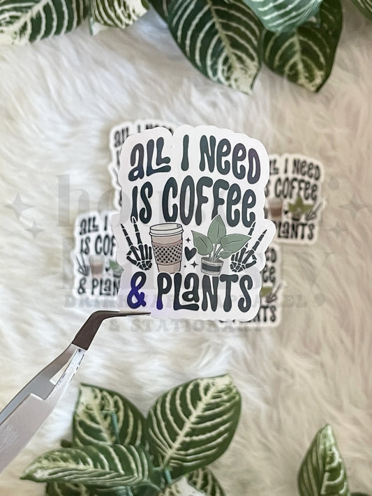 All I Need Is Coffee & Plants | Sticker