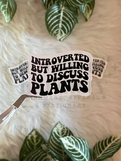 Introverted But Willing To Discuss Plants | Sticker